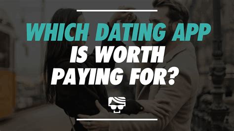 are dating apps worth paying for